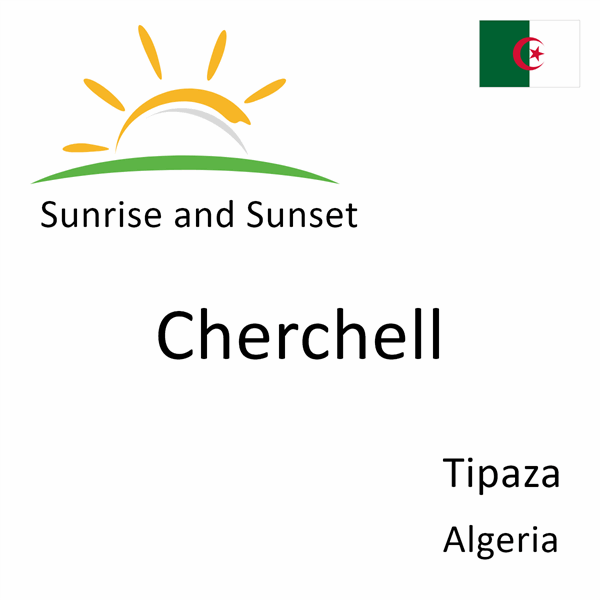 Sunrise and sunset times for Cherchell, Tipaza, Algeria