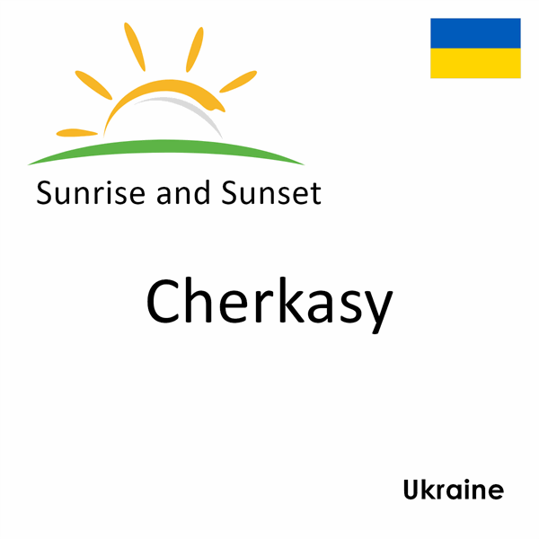 Sunrise and sunset times for Cherkasy, Ukraine