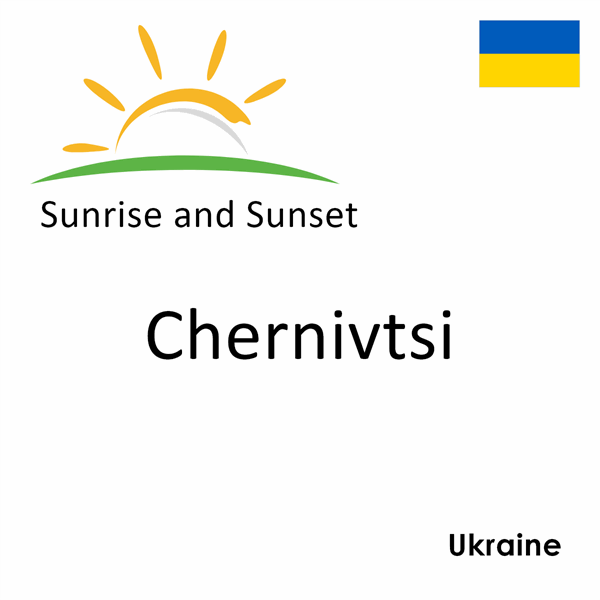 Sunrise and sunset times for Chernivtsi, Ukraine