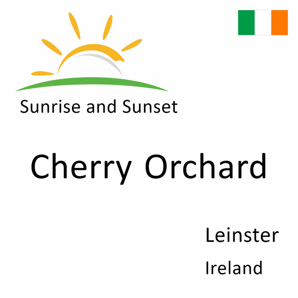 Sunrise and sunset times for Cherry Orchard, Leinster, Ireland