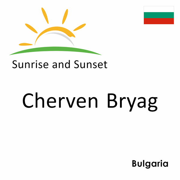 Sunrise and sunset times for Cherven Bryag, Bulgaria