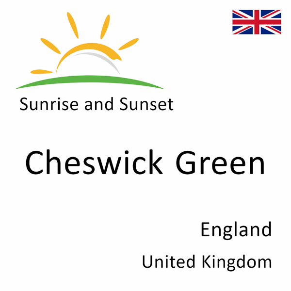 Sunrise and sunset times for Cheswick Green, England, United Kingdom