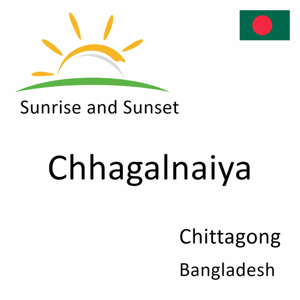 Sunrise and sunset times for Chhagalnaiya, Chittagong, Bangladesh