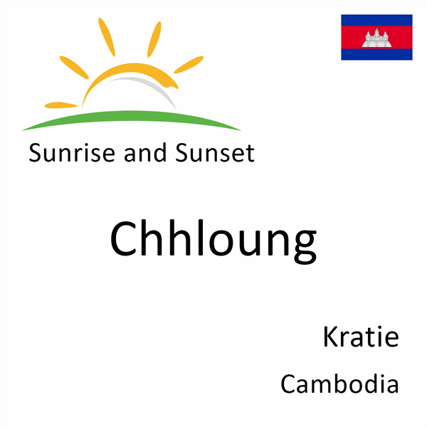 Sunrise and sunset times for Chhloung, Kratie, Cambodia