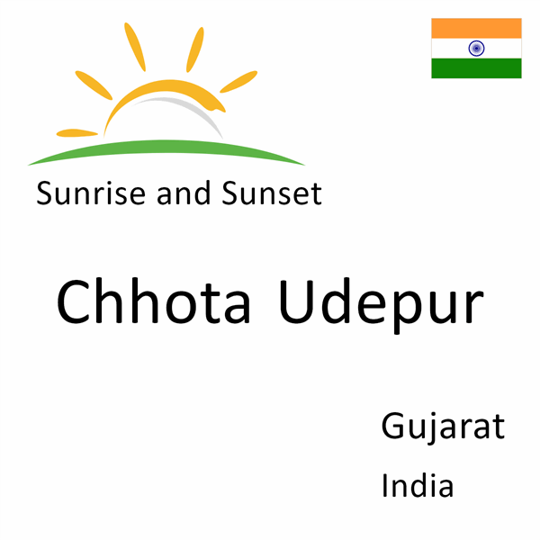 Sunrise and sunset times for Chhota Udepur, Gujarat, India