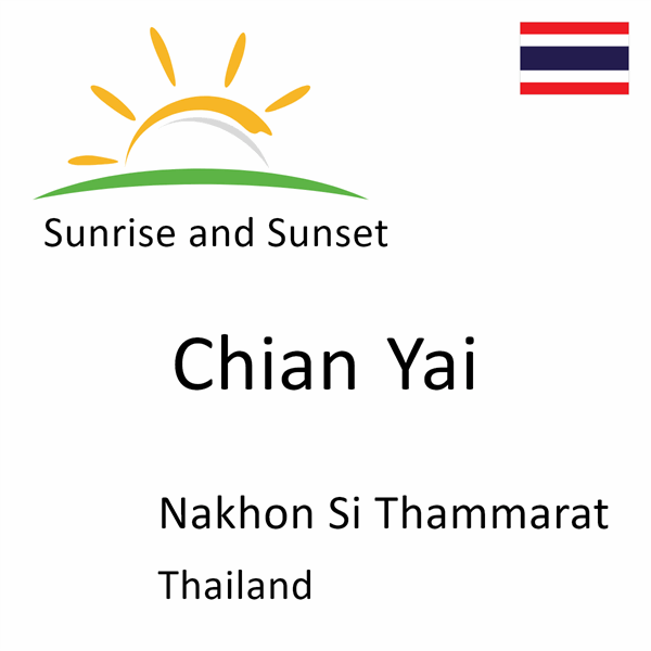 Sunrise and sunset times for Chian Yai, Nakhon Si Thammarat, Thailand