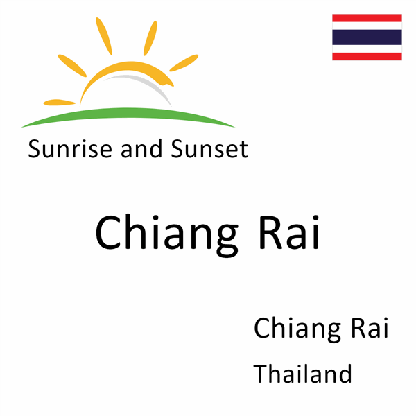 Sunrise and sunset times for Chiang Rai, Chiang Rai, Thailand