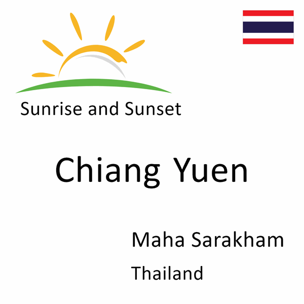 Sunrise and sunset times for Chiang Yuen, Maha Sarakham, Thailand