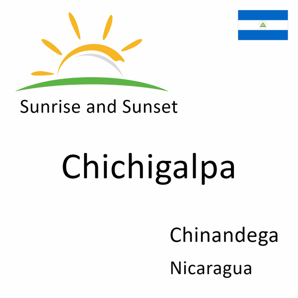 Sunrise and sunset times for Chichigalpa, Chinandega, Nicaragua