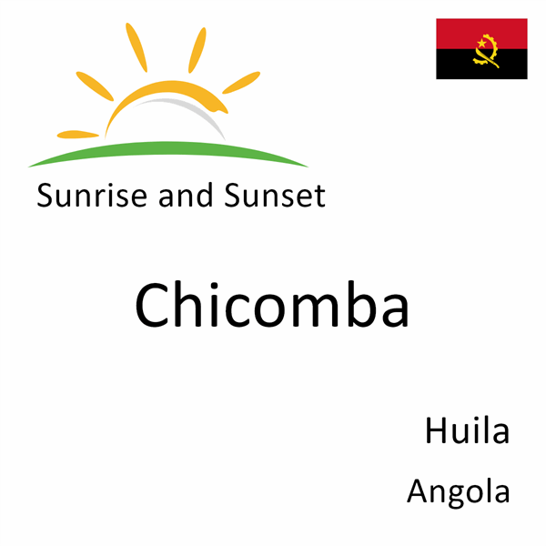 Sunrise and sunset times for Chicomba, Huila, Angola