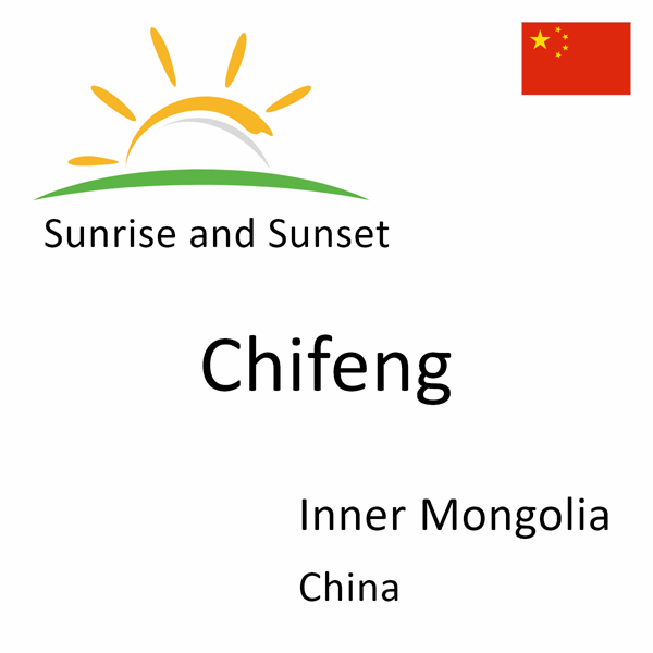 Sunrise and sunset times for Chifeng, Inner Mongolia, China