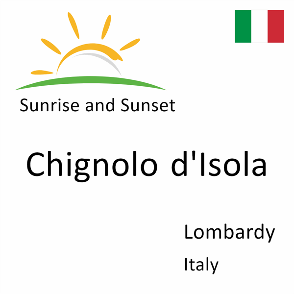 Sunrise and sunset times for Chignolo d'Isola, Lombardy, Italy