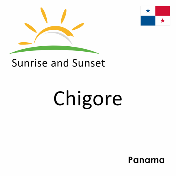 Sunrise and sunset times for Chigore, Panama