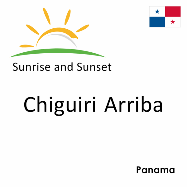 Sunrise and sunset times for Chiguiri Arriba, Panama