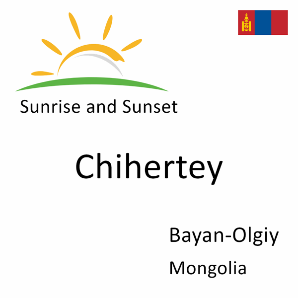 Sunrise and sunset times for Chihertey, Bayan-Olgiy, Mongolia