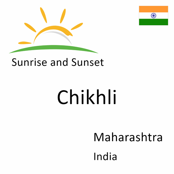 Sunrise and sunset times for Chikhli, Maharashtra, India