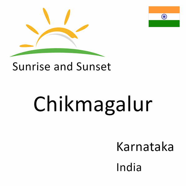 Sunrise and sunset times for Chikmagalur, Karnataka, India
