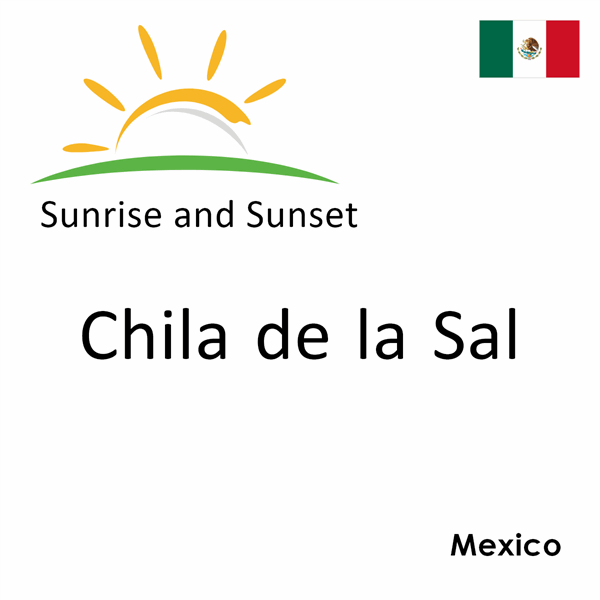 Sunrise and sunset times for Chila de la Sal, Mexico