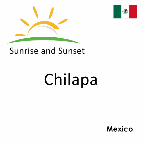 Sunrise and sunset times for Chilapa, Mexico