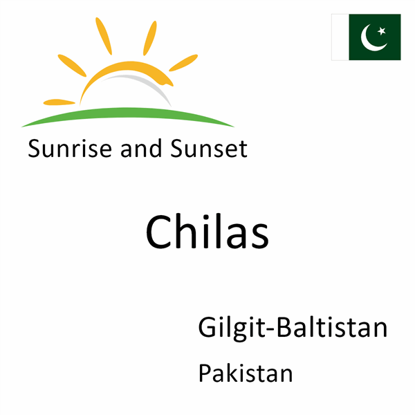 Sunrise and sunset times for Chilas, Gilgit-Baltistan, Pakistan