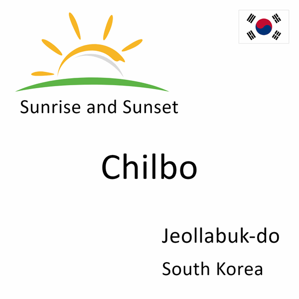Sunrise and sunset times for Chilbo, Jeollabuk-do, South Korea