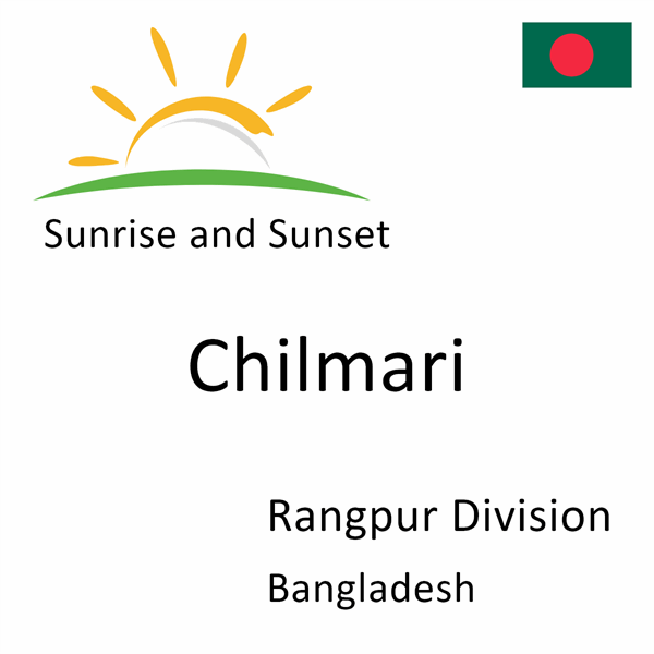 Sunrise and sunset times for Chilmari, Rangpur Division, Bangladesh