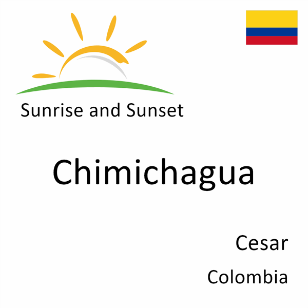 Sunrise and sunset times for Chimichagua, Cesar, Colombia