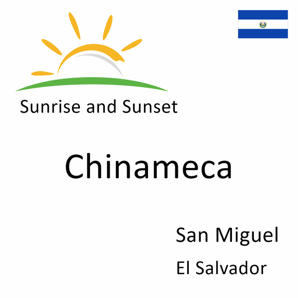 Sunrise and sunset times for Chinameca, San Miguel, El Salvador