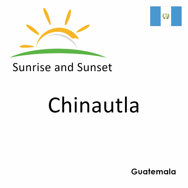 Sunrise and sunset times for Chinautla, Guatemala
