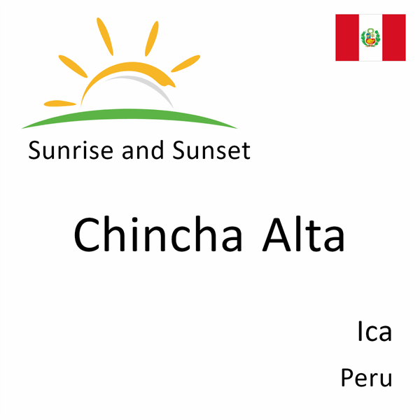 Sunrise and sunset times for Chincha Alta, Ica, Peru