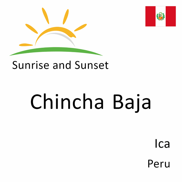 Sunrise and sunset times for Chincha Baja, Ica, Peru