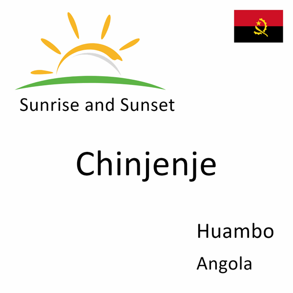 Sunrise and sunset times for Chinjenje, Huambo, Angola