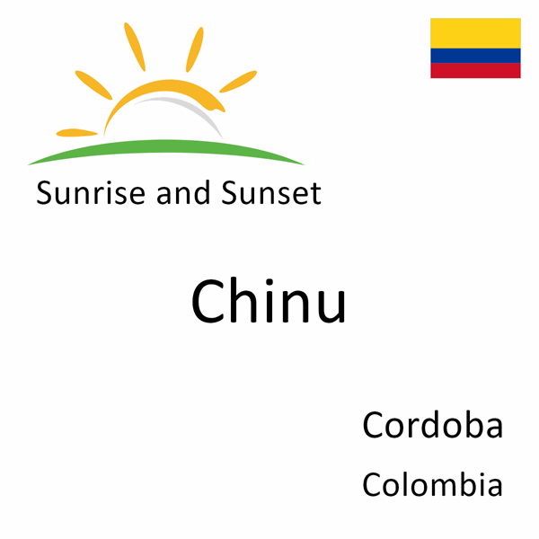 Sunrise and sunset times for Chinu, Cordoba, Colombia