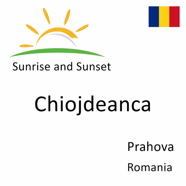 Sunrise and sunset times for Chiojdeanca, Prahova, Romania