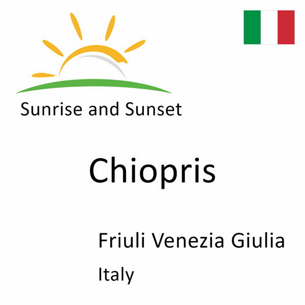 Sunrise and sunset times for Chiopris, Friuli Venezia Giulia, Italy