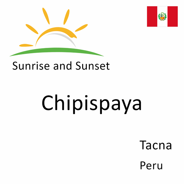 Sunrise and sunset times for Chipispaya, Tacna, Peru