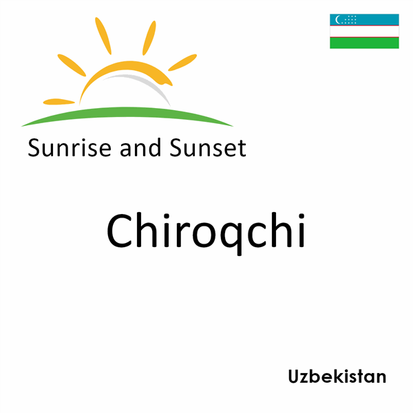 Sunrise and sunset times for Chiroqchi, Uzbekistan