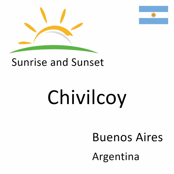 Sunrise and sunset times for Chivilcoy, Buenos Aires, Argentina