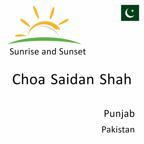 Sunrise and sunset times for Choa Saidan Shah, Punjab, Pakistan