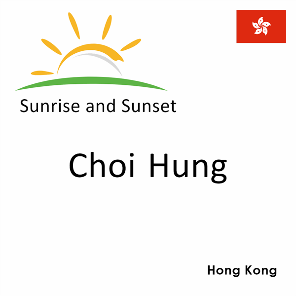 Sunrise and sunset times for Choi Hung, Hong Kong