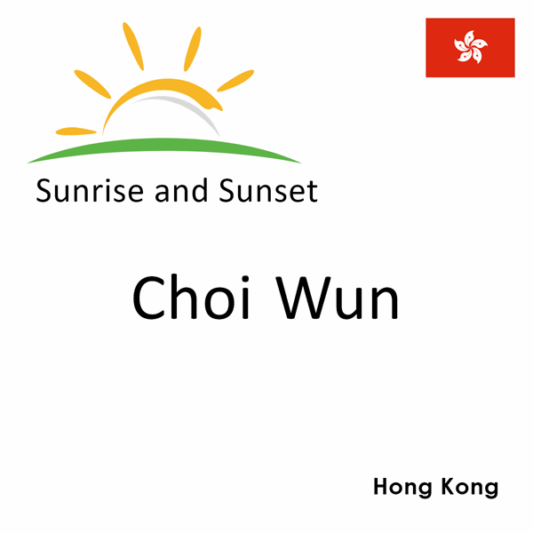 Sunrise and sunset times for Choi Wun, Hong Kong