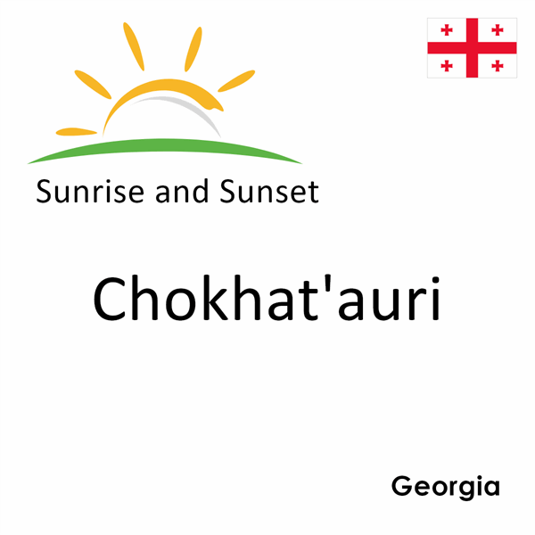 Sunrise and sunset times for Chokhat'auri, Georgia