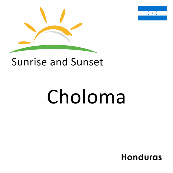 Sunrise and sunset times for Choloma, Honduras