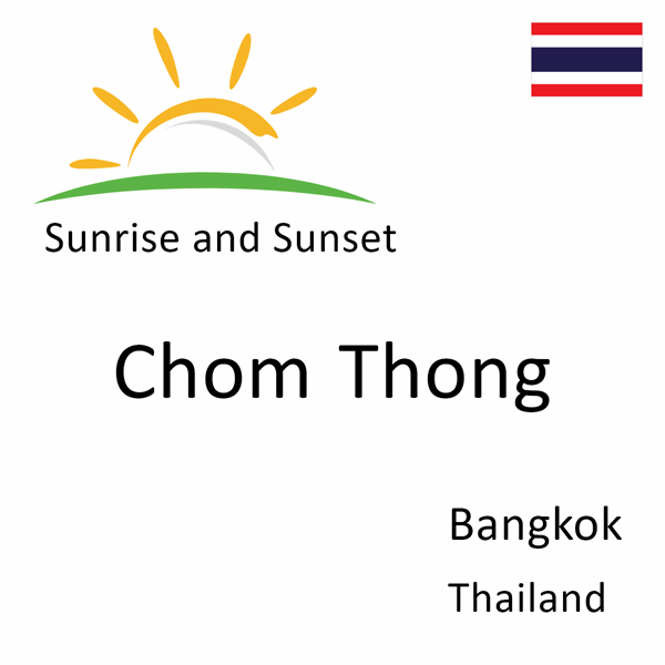 Sunrise and sunset times for Chom Thong, Bangkok, Thailand