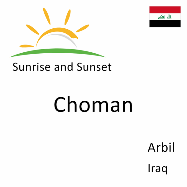 Sunrise and sunset times for Choman, Arbil, Iraq