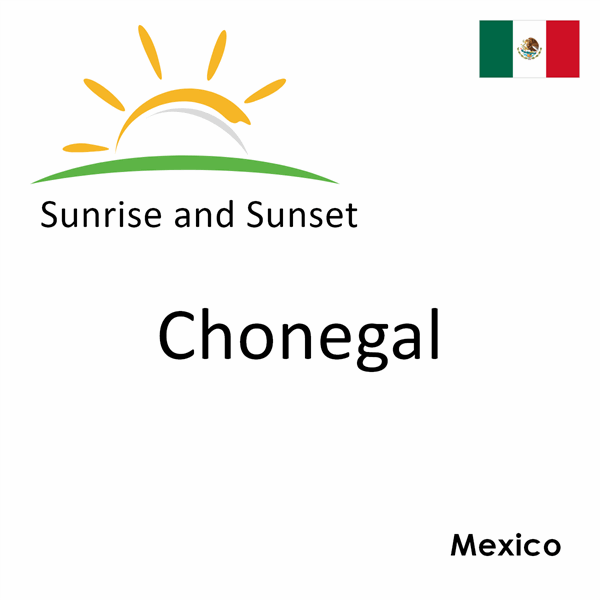 Sunrise and sunset times for Chonegal, Mexico