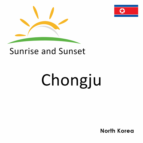 Sunrise and sunset times for Chongju, North Korea