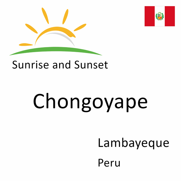 Sunrise and sunset times for Chongoyape, Lambayeque, Peru