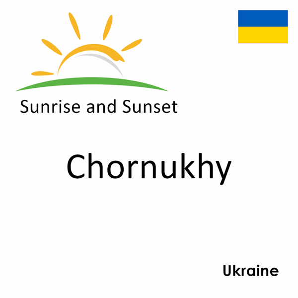 Sunrise and sunset times for Chornukhy, Ukraine