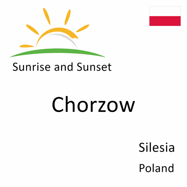 Sunrise and sunset times for Chorzow, Silesia, Poland